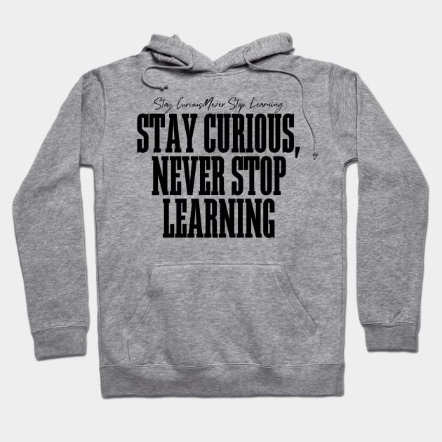 Stay Curious, Never Stop Learning Hoodie by BandaraxStore